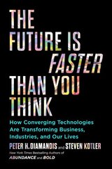 Future Is Faster Than You Think: How Converging Technologies Are Transforming Business, Industries, and Our Lives Export цена и информация | Книги по экономике | 220.lv