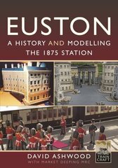 Euston - A history and modelling the 1875 station cena un informācija | Ceļojumu apraksti, ceļveži | 220.lv