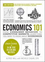 Economics 101, 2nd Edition: From Consumer Behavior to Competitive MarketsEverything You Need to Know about Economics цена и информация | Книги по экономике | 220.lv