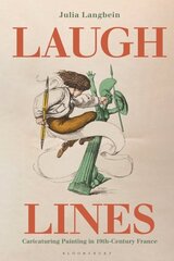 Laugh Lines: Caricaturing Painting in Nineteenth-Century France cena un informācija | Mākslas grāmatas | 220.lv