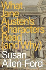 What Jane Austen's Characters Read (and Why) cena un informācija | Vēstures grāmatas | 220.lv