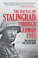 Battle of Stalingrad Through German Eyes: The Death of the Sixth Army cena un informācija | Vēstures grāmatas | 220.lv