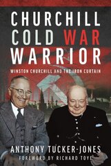 Churchill Cold War Warrior: Winston Churchill and the Iron Curtain cena un informācija | Vēstures grāmatas | 220.lv