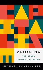 Capitalism: The Story behind the Word cena un informācija | Ekonomikas grāmatas | 220.lv