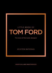 Little Book of Tom Ford: The story of the iconic brand cena un informācija | Mākslas grāmatas | 220.lv