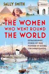 Women Who Went Round the World: Extraordinary Stories of True Pioneers in Global Circumnavigation cena un informācija | Ceļojumu apraksti, ceļveži | 220.lv