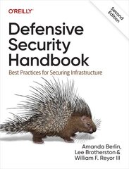 Defensive Security Handbook: Best Practices for Securing Infrastructure 2nd Revised edition cena un informācija | Ekonomikas grāmatas | 220.lv