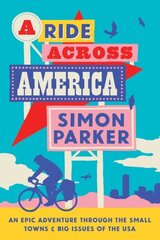 Ride Across America: A 4,000-Mile Adventure Through the Small Towns and Big Issues of the USA cena un informācija | Ceļojumu apraksti, ceļveži | 220.lv