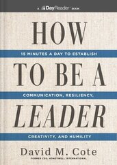 How to Be a Leader: 15 Minutes a Day to Establish Communication, Resiliency, Creativity, and Humility cena un informācija | Ekonomikas grāmatas | 220.lv