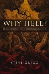 Why Hell?: Three Christian Views Critically Examined cena un informācija | Garīgā literatūra | 220.lv