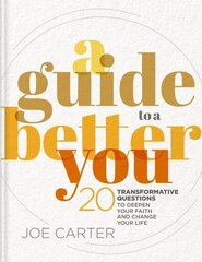 Guide to a Better You: 20 Transformative Questions to Deepen Your Faith and Change Your Life цена и информация | Духовная литература | 220.lv