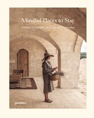 Mindful Places to Stay: Sublime Destinations for Yoga and Meditation cena un informācija | Pašpalīdzības grāmatas | 220.lv