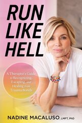 Run Like Hell: A Therapist's Guide to Recognizing, Escaping, and Healing from Trauma Bonds cena un informācija | Pašpalīdzības grāmatas | 220.lv