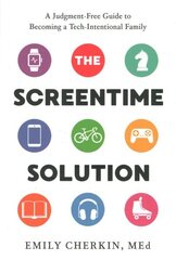 Screentime Solution: A Judgment-Free Guide to Becoming a Tech-Intentional Family cena un informācija | Pašpalīdzības grāmatas | 220.lv