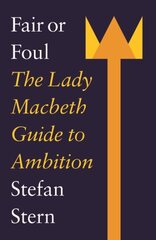 Fair or Foul: The Lady Macbeth Guide to Ambition cena un informācija | Pašpalīdzības grāmatas | 220.lv