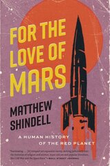 For the Love of Mars: A Human History of the Red Planet cena un informācija | Ekonomikas grāmatas | 220.lv