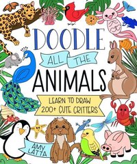 Doodle All the Animals!: Learn to Draw 200plus Cute Critters цена и информация | Книги об искусстве | 220.lv