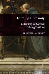 Forming Humanity: Redeeming the German Bildung Tradition cena un informācija | Garīgā literatūra | 220.lv