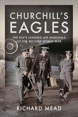 Churchill's Eagles: The RAF's Leading Air Marshals of the Second World War цена и информация | Исторические книги | 220.lv