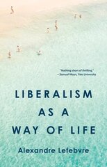 Liberalism as a Way of Life cena un informācija | Vēstures grāmatas | 220.lv