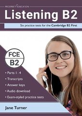 Listening B2: Six practice tests for the Cambridge B2 First: Answers and audio included cena un informācija | Svešvalodu mācību materiāli | 220.lv