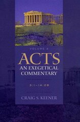 Acts: An Exegetical Commentary 3:114:28 cena un informācija | Garīgā literatūra | 220.lv