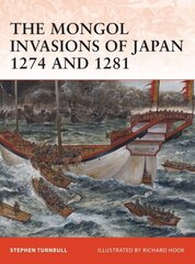 Mongol Invasions of Japan 1274 and 1281 cena un informācija | Vēstures grāmatas | 220.lv