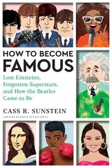 How to Become Famous: Lost Einsteins, Forgotten Superstars, and How the Beatles Came to Be цена и информация | Биографии, автобиогафии, мемуары | 220.lv