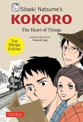 Soseki Natsume's Kokoro: The Manga Edition: The Heart of Things цена и информация | Фантастика, фэнтези | 220.lv