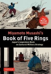 Miyamoto Musashi's Book of Five Rings: The Manga Edition: Japan's Legendary Book on Samurai Military Strategy цена и информация | Фантастика, фэнтези | 220.lv