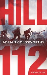 Hill 112: a novel of D-Day and the Battle of Normandy cena un informācija | Fantāzija, fantastikas grāmatas | 220.lv