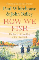 How We Fish: The Love, Life and Joy of the Riverbank цена и информация | Фантастика, фэнтези | 220.lv