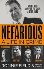 Nefarious: A Life in Crime My Life with Joey Pyle, the Krays and Other Faces cena un informācija | Biogrāfijas, autobiogrāfijas, memuāri | 220.lv