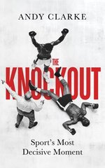 Knockout: Sport's Most Decisive Moment cena un informācija | Grāmatas par veselīgu dzīvesveidu un uzturu | 220.lv