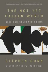 Not Yet Fallen World: New and Selected Poems цена и информация | Поэзия | 220.lv