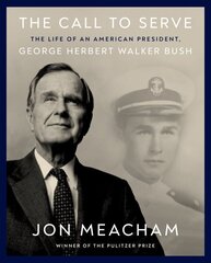 Call to Serve: The Life of President George Herbert Walker Bush: A Visual Biography цена и информация | Биографии, автобиогафии, мемуары | 220.lv