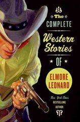 Complete Western Stories of Elmore Leonard cena un informācija | Fantāzija, fantastikas grāmatas | 220.lv