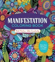 Manifestation Coloring Book: Think Positive, Color Creatively cena un informācija | Grāmatas par veselīgu dzīvesveidu un uzturu | 220.lv