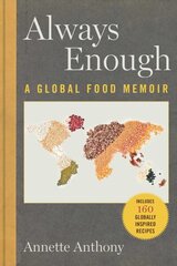 Always Enough: A Global Food Memoir цена и информация | Биографии, автобиогафии, мемуары | 220.lv