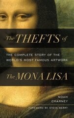 Thefts of the Mona Lisa: The Complete Story of the World's Most Famous Artwork cena un informācija | Biogrāfijas, autobiogrāfijas, memuāri | 220.lv