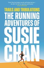 Trails and Tribulations: The Running Adventures of Susie Chan Unabridged edition цена и информация | Биографии, автобиогафии, мемуары | 220.lv