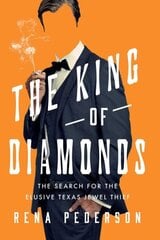 King of Diamonds: The Search for the Elusive Texas Jewel Thief цена и информация | Биографии, автобиогафии, мемуары | 220.lv