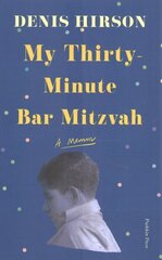 My Thirty-Minute Bar Mitzvah: A Memoir цена и информация | Биографии, автобиогафии, мемуары | 220.lv