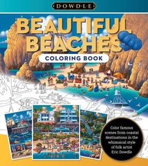 Eric Dowdle Coloring Book: Beautiful Beaches: Color famous scenes from coastal destinations in the whimsical style of folk artist Eric Dowdle, Volume 2 цена и информация | Книги о питании и здоровом образе жизни | 220.lv