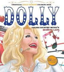 Unofficial Dolly Parton Coloring Book: Color Country Music's Leading Lady - More Than 100 Pages To Color! cena un informācija | Grāmatas par veselīgu dzīvesveidu un uzturu | 220.lv