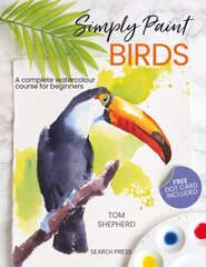 Simply Paint Birds: A Complete Watercolour Course for Beginners cena un informācija | Grāmatas par veselīgu dzīvesveidu un uzturu | 220.lv