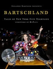 Susanne Bartsch Presents: Bartschland: Tales of New York City Nightlife cena un informācija | Biogrāfijas, autobiogrāfijas, memuāri | 220.lv