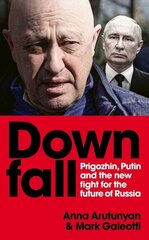 Downfall: Prigozhin, Putin, and the new fight for the future of Russia cena un informācija | Biogrāfijas, autobiogrāfijas, memuāri | 220.lv