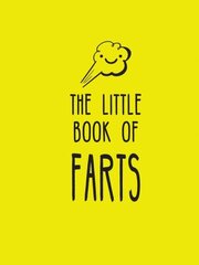 Little Book of Farts: Everything You Didn't Need to Know and More! New edition cena un informācija | Fantāzija, fantastikas grāmatas | 220.lv