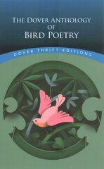 The Dover Anthology of Bird Poetry цена и информация | Поэзия | 220.lv